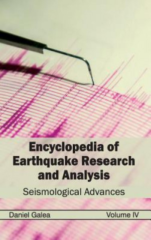 Carte Encyclopedia of Earthquake Research and Analysis: Volume IV (Seismological Advances) Daniel Galea