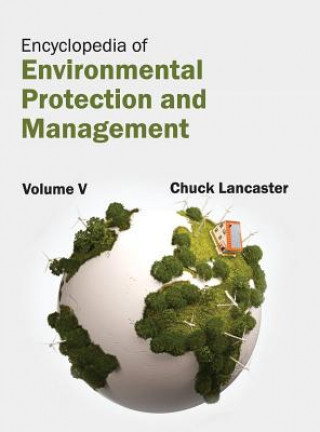 Carte Encyclopedia of Environmental Protection and Management: Volume V Chuck Lancaster