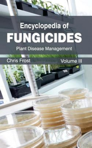 Kniha Encyclopedia of Fungicides: Volume III (Plant Disease Management) Chris Frost