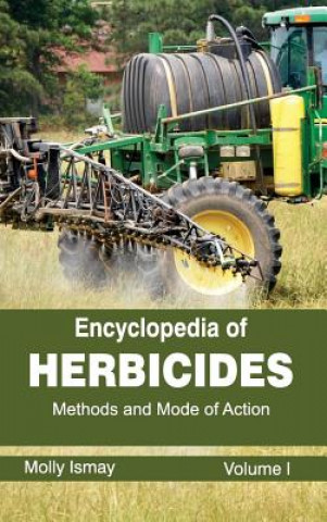 Carte Encyclopedia of Herbicides: Volume I (Methods and Mode of Action) Molly Ismay