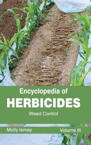 Książka Encyclopedia of Herbicides: Volume III (Weed Control) Molly Ismay