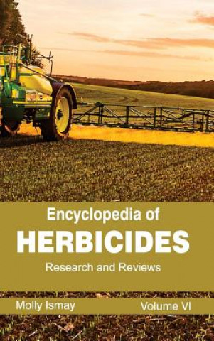 Carte Encyclopedia of Herbicides: Volume VI (Research and Reviews) Molly Ismay