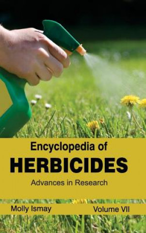 Kniha Encyclopedia of Herbicides: Volume VII (Advances in Research) Molly Ismay