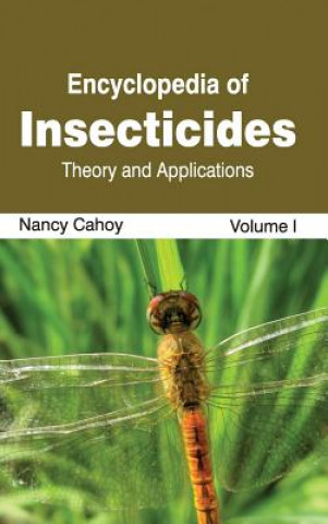 Kniha Encyclopedia of Insecticides: Volume I (Theory and Applications) Nancy Cahoy