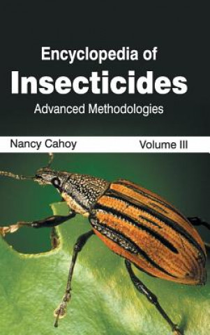 Kniha Encyclopedia of Insecticides: Volume III (Advanced Methodologies) Nancy Cahoy