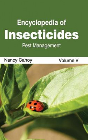 Könyv Encyclopedia of Insecticides: Volume V (Pest Management) Nancy Cahoy