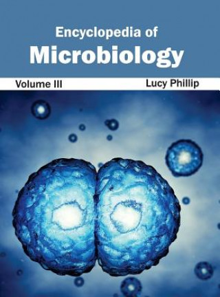 Kniha Encyclopedia of Microbiology: Volume III Lucy Phillip
