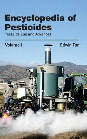 Carte Encyclopedia of Pesticides: Volume I (Pesticide Use and Advances) Edwin Tan