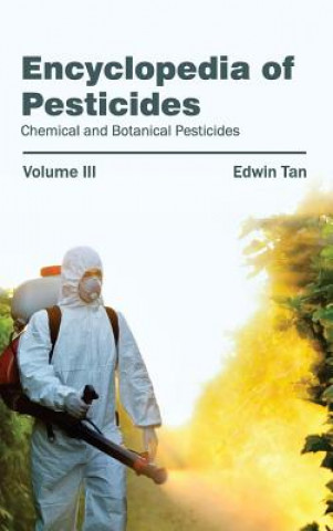 Книга Encyclopedia of Pesticides: Volume III (Chemical and Botanical Pesticides) Edwin Tan