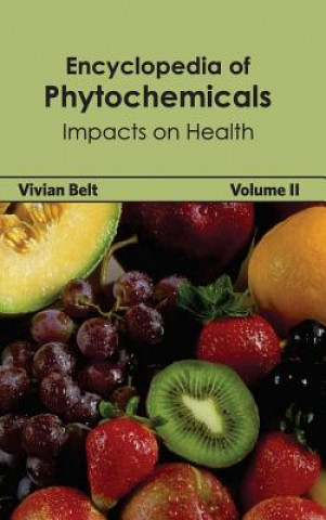 Książka Encyclopedia of Phytochemicals: Volume II (Impacts on Health) Vivian Belt