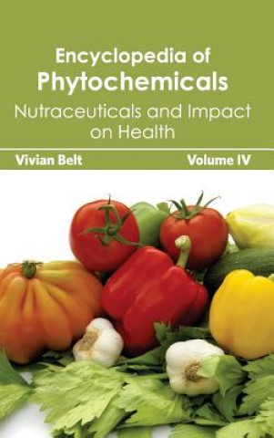 Kniha Encyclopedia of Phytochemicals: Volume IV (Nutraceuticals and Impact on Health) Vivian Belt