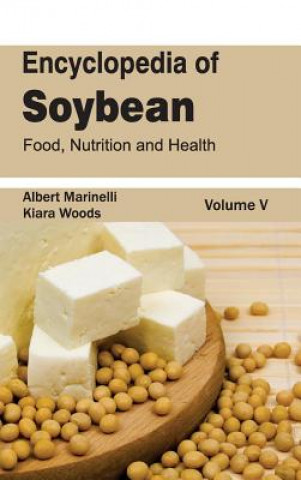 Carte Encyclopedia of Soybean: Volume 05 (Food, Nutrition and Health) Albert Marinelli