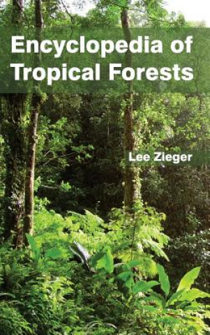 Könyv Encyclopedia of Tropical Forests Lee Zieger