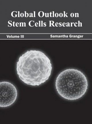 Βιβλίο Global Outlook on Stem Cells Research: Volume III Samantha Granger