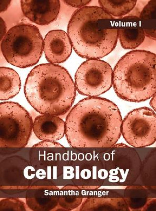 Carte Handbook of Cell Biology: Volume I Samantha Granger