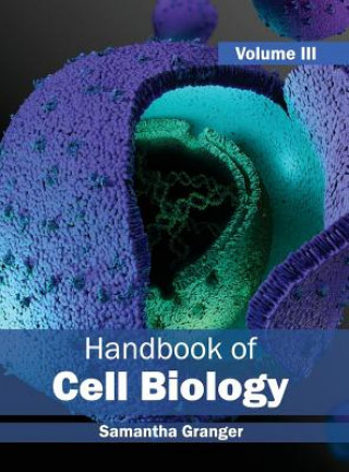 Könyv Handbook of Cell Biology: Volume III Samantha Granger