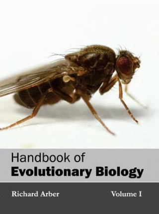 Carte Handbook of Evolutionary Biology: Volume I Richard Arber