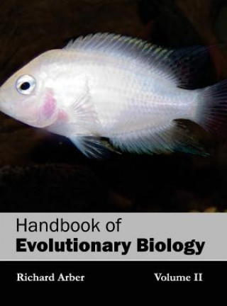 Carte Handbook of Evolutionary Biology: Volume II Richard Arber