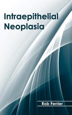 Книга Intraepithelial Neoplasia Rob Ferrier