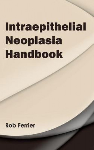 Carte Intraepithelial Neoplasia Handbook Rob Ferrier
