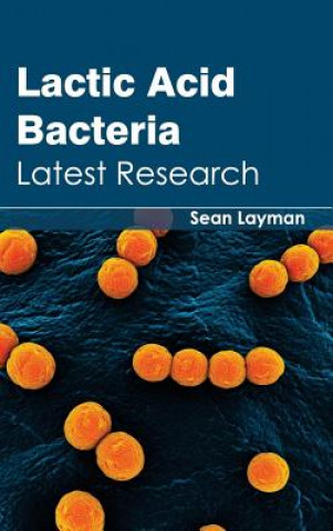 Książka Lactic Acid Bacteria: Latest Research Sean Layman
