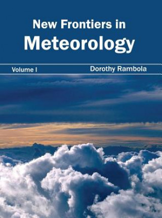 Książka New Frontiers in Meteorology: Volume I Dorothy Rambola