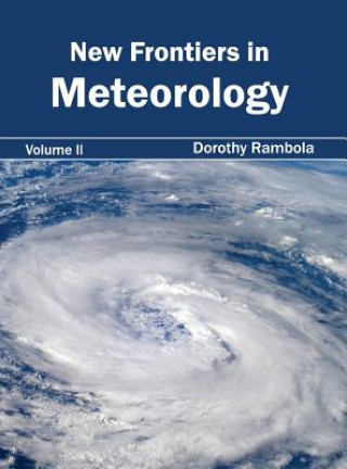 Knjiga New Frontiers in Meteorology: Volume II Dorothy Rambola