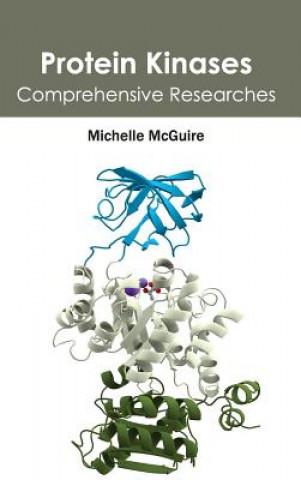 Könyv Protein Kinases: Comprehensive Researches Michelle McGuire
