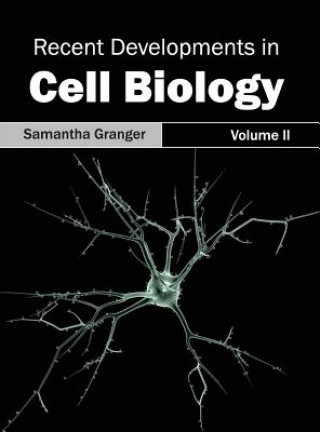 Kniha Recent Developments in Cell Biology: Volume II Samantha Granger