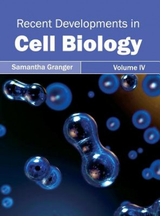 Kniha Recent Developments in Cell Biology: Volume IV Samantha Granger