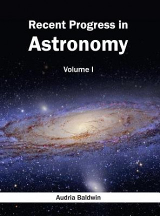 Boek Recent Progress in Astronomy: Volume I Audria Baldwin