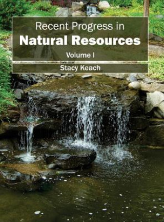 Kniha Recent Progress in Natural Resources: Volume I Stacy Keach