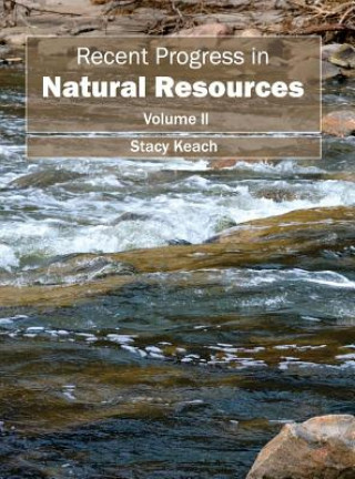 Carte Recent Progress in Natural Resources: Volume II Stacy Keach