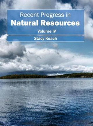 Livre Recent Progress in Natural Resources: Volume IV Stacy Keach