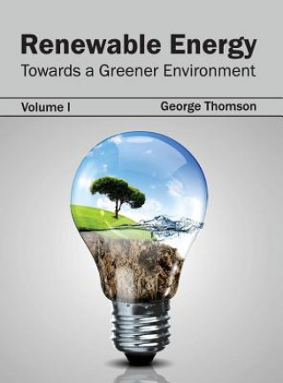 Kniha Renewable Energy: Towards a Greener Environment (Volume I) George Thomson