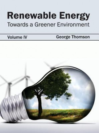 Kniha Renewable Energy: Towards a Greener Environment (Volume IV) George Thomson