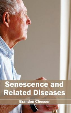 Kniha Senescence and Related Diseases Brandon Chesser