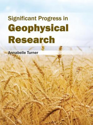 Kniha Significant Progress in Geophysical Research Annabelle Turner