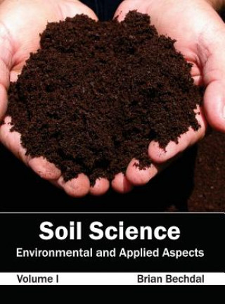 Kniha Soil Science: Environmental and Applied Aspects (Volume I) Brian Bechdal