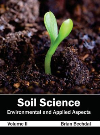 Kniha Soil Science: Environmental and Applied Aspects (Volume II) Brian Bechdal