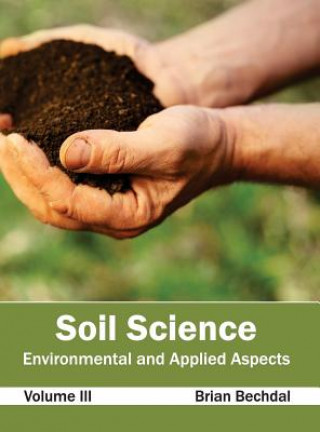 Book Soil Science: Environmental and Applied Aspects (Volume III) Brian Bechdal