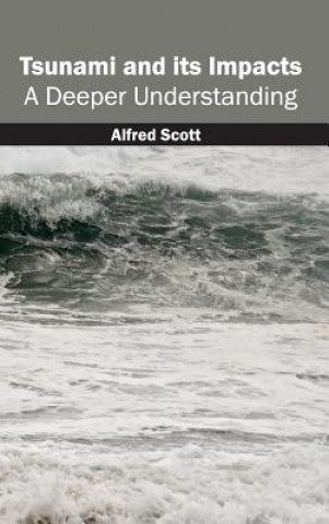 Книга Tsunami and Its Impacts: A Deeper Understanding Alfred Scott