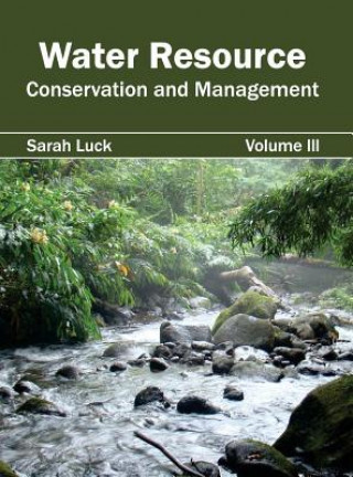 Kniha Water Resource: Conservation and Management (Volume III) Sarah Luck