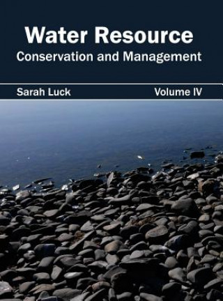 Kniha Water Resource: Conservation and Management (Volume IV) Sarah Luck