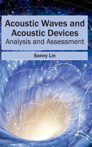 Könyv Acoustic Waves and Acoustic Devices: Analysis and Assessment Sonny Lin