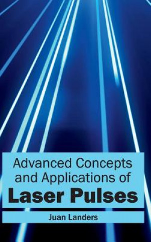 Kniha Advanced Concepts and Applications of Laser Pulses Juan Landers