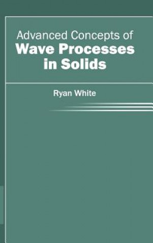 Carte Advanced Concepts of Wave Processes in Solids Ryan White