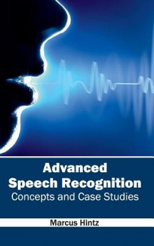 Book Advanced Speech Recognition: Concepts and Case Studies Marcus Hintz