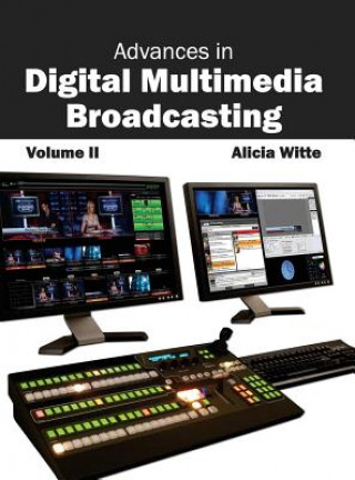 Kniha Advances in Digital Multimedia Broadcasting: Volume II Alicia Witte