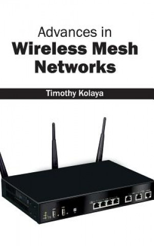 Kniha Advances in Wireless Mesh Networks Timothy Kolaya